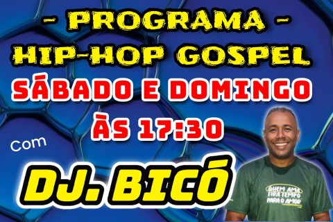PROGRAMA HIP-HOP GOSPEL. Apresentação: DJ BICÓ BH   O melhor do Hip-Hop Gospel é aqui! Na RÁDIO GOSPEL BARREIRO DE CIMA.